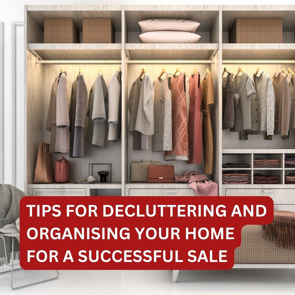 Tips for Decluttering and Organising Your Home for a Successful Sale